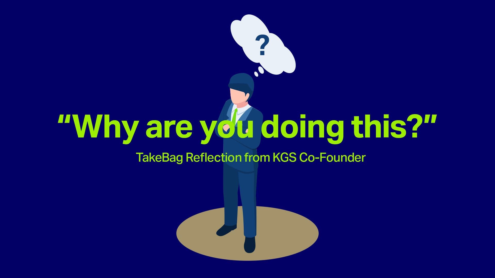 “Why are you doing this?” – TakeBag Reflection from KGS Co-Founder